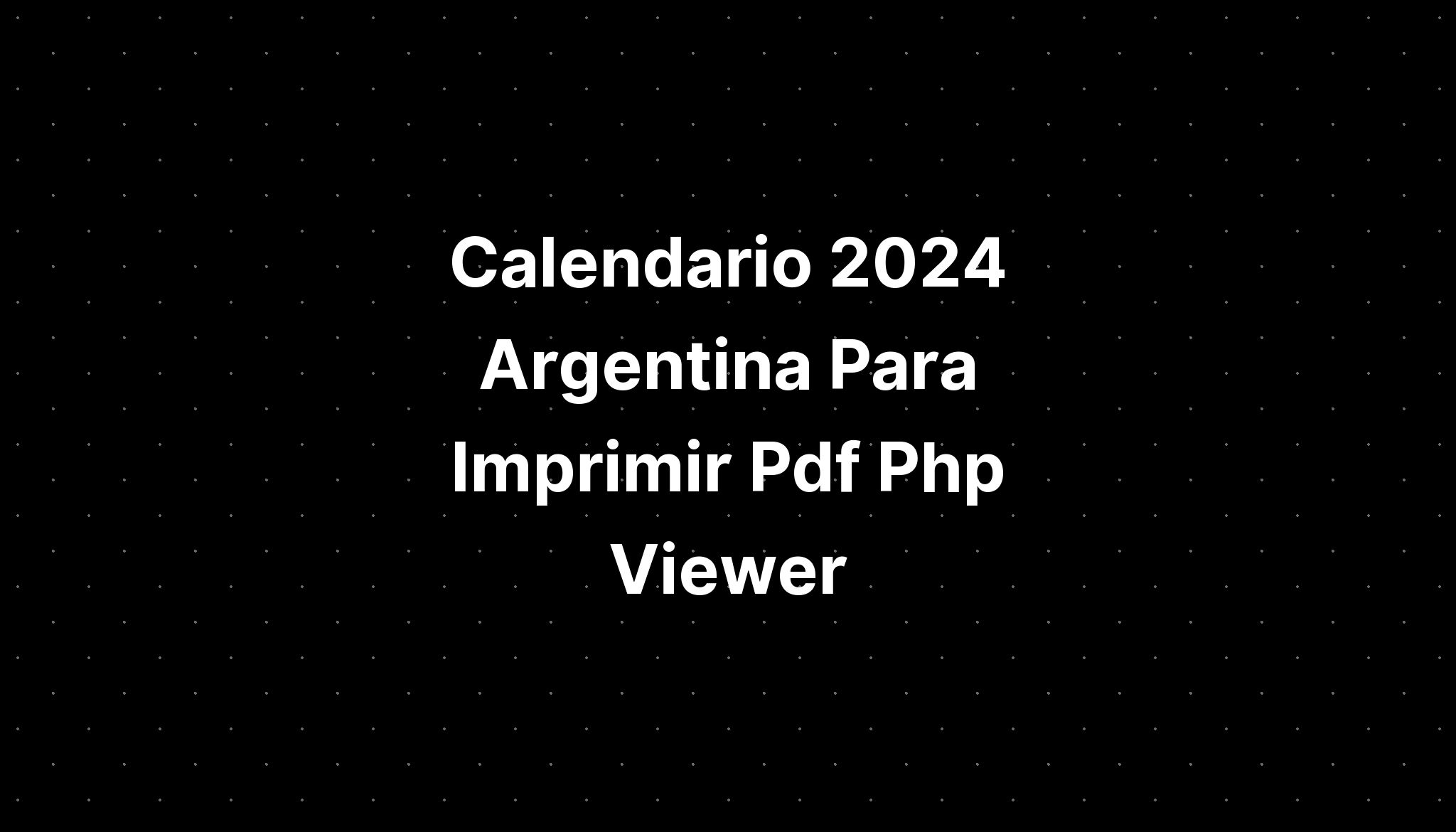 Calendario 2024 Argentina Para Imprimir Pdf Php Viewer IMAGESEE